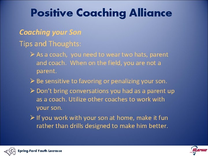 Positive Coaching Alliance Coaching your Son Tips and Thoughts: Ø As a coach, you