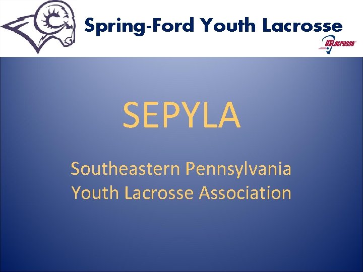 Spring-Ford Youth Lacrosse SEPYLA Southeastern Pennsylvania Youth Lacrosse Association 