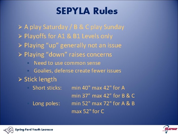 SEPYLA Rules Ø A play Saturday / B & C play Sunday Ø Playoffs