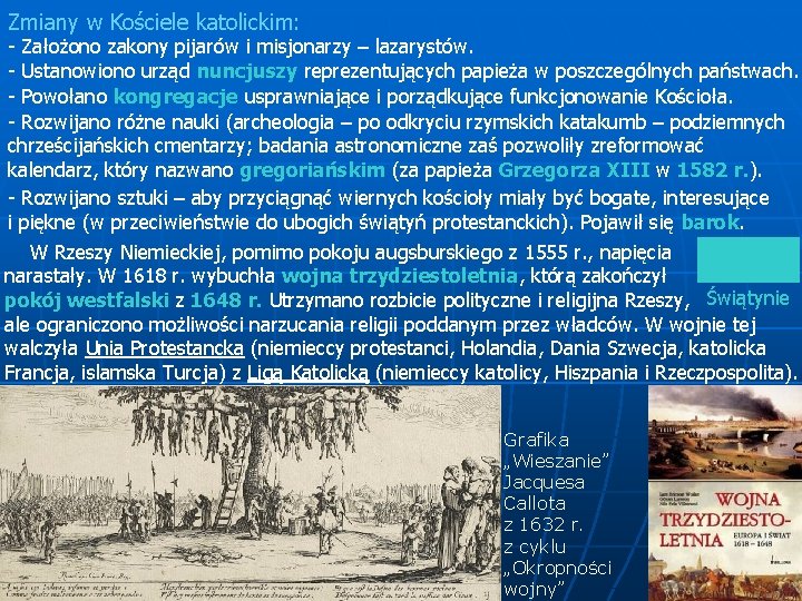 Zmiany w Kościele katolickim: - Założono zakony pijarów i misjonarzy – lazarystów. - Ustanowiono