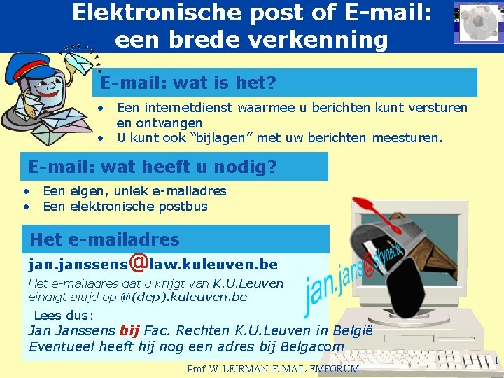 Elektronische post of E-mail: een brede verkenning E-mail: wat is het? • Een internetdienst