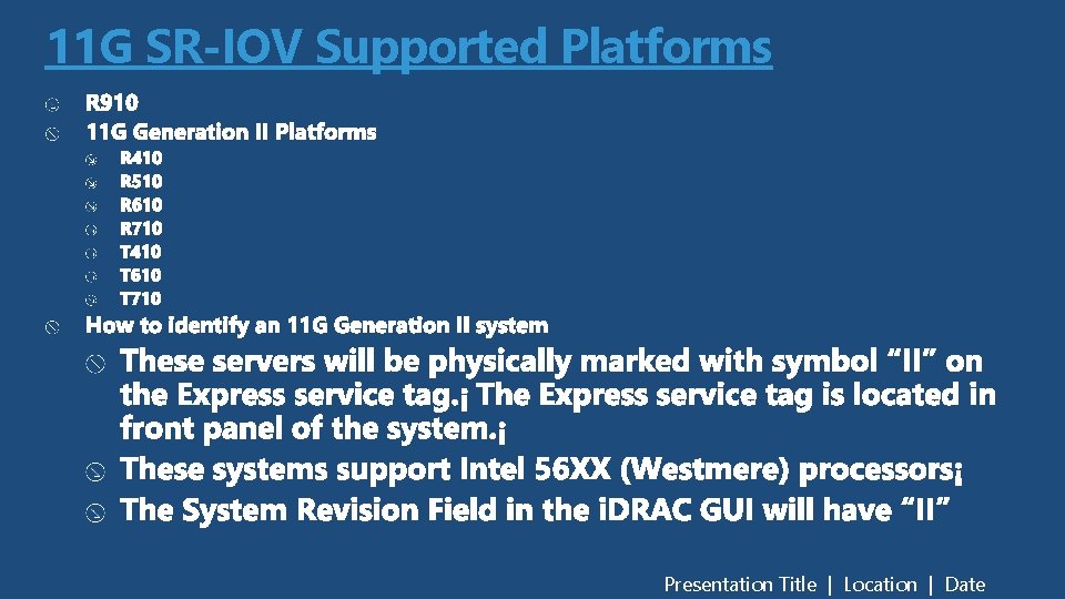 11 G SR-IOV Supported Platforms Presentation Title | Location | Date 