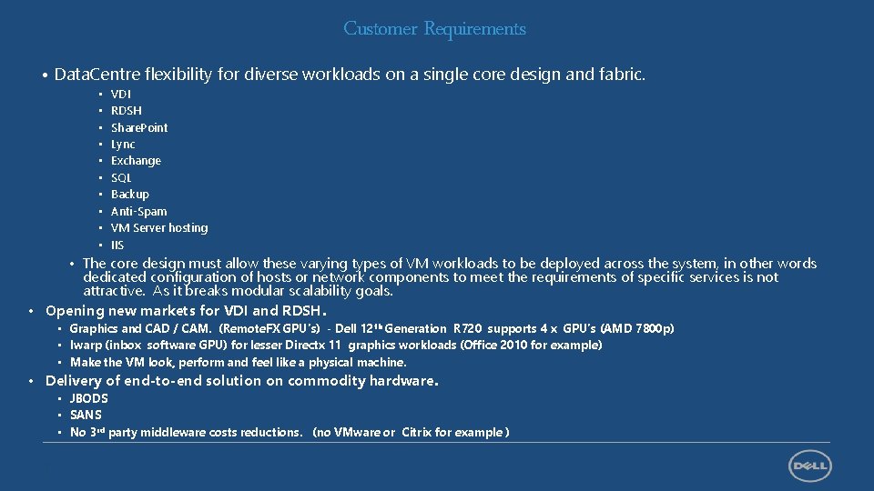 Customer Requirements • Data. Centre flexibility for diverse workloads on a single core design