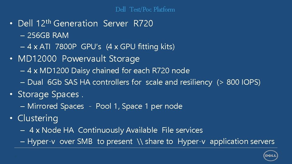 Dell Test/Poc Platform • Dell 12 th Generation Server R 720 – 256 GB