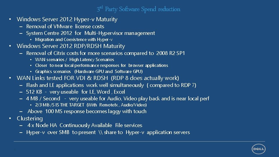 3 rd Party Software Spend reduction • Windows Server 2012 Hyper-v Maturity – Removal