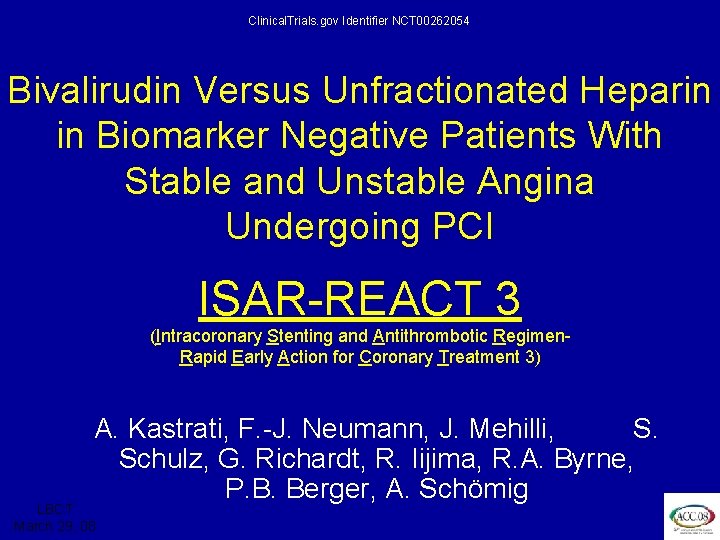 ISAR REACT 3 Clinical. Trials. gov Identifier NCT 00262054 Bivalirudin Versus Unfractionated Heparin in