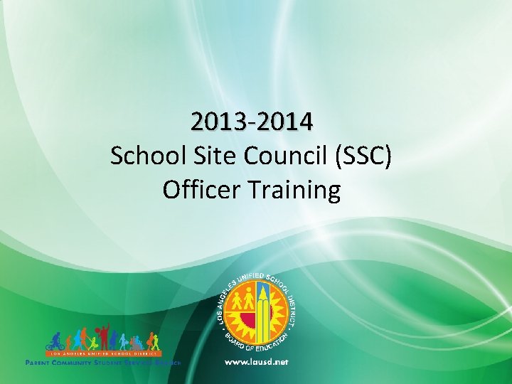 2013 -2014 School Site Council (SSC) Officer Training 