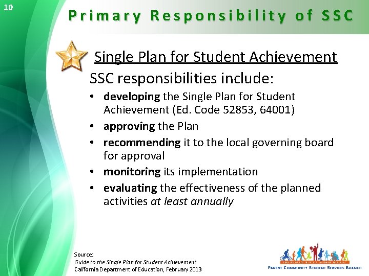 10 Primary Responsibility of SSC Single Plan for Student Achievement SSC responsibilities include: •