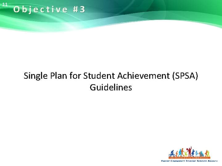 11 Objective #3 Single Plan for Student Achievement (SPSA) Guidelines 