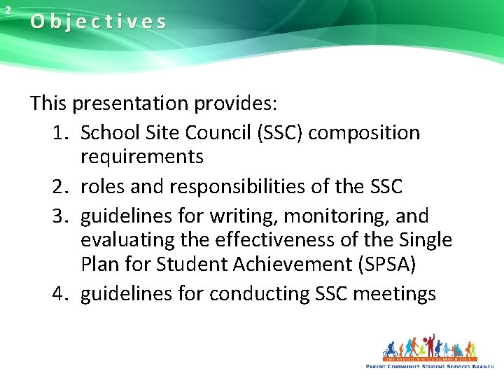 2 Objectives This presentation provides: 1. School Site Council (SSC) composition requirements 2. roles