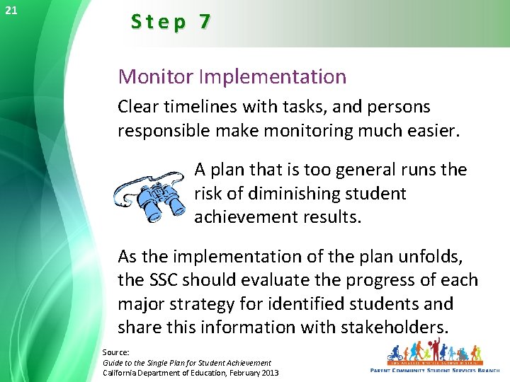 21 Step 7 Monitor Implementation Clear timelines with tasks, and persons responsible make monitoring