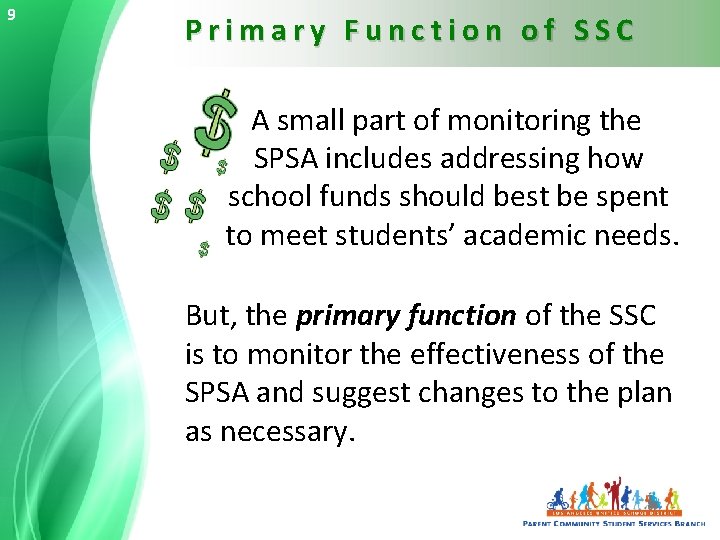 9 Primary Function of SSC A small part of monitoring the SPSA includes addressing