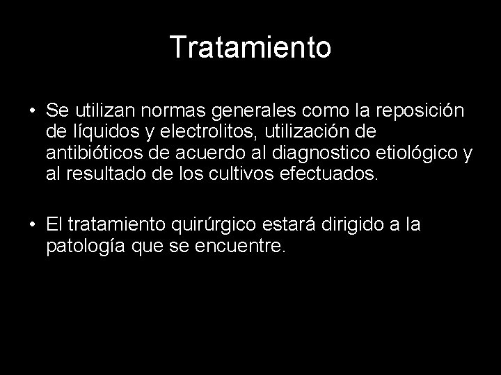 Tratamiento • Se utilizan normas generales como la reposición de líquidos y electrolitos, utilización