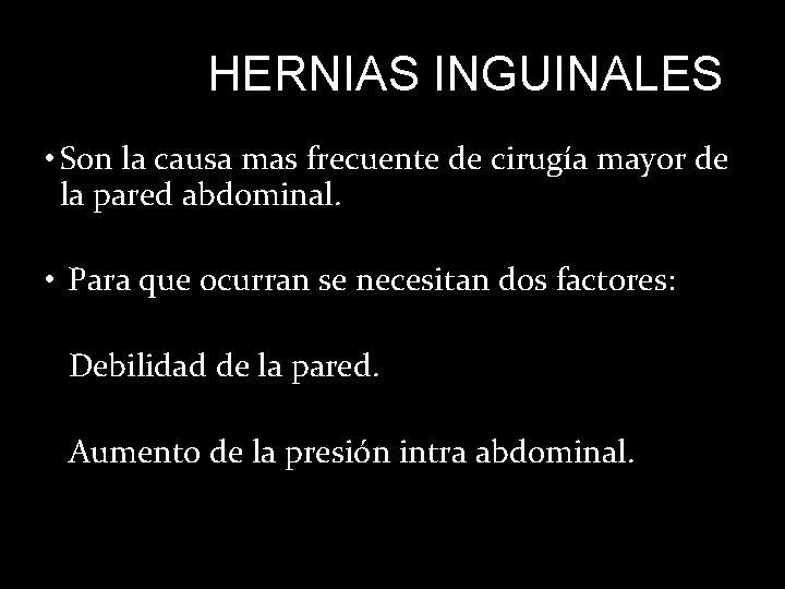 HERNIAS INGUINALES • Son la causa mas frecuente de cirugía mayor de la pared