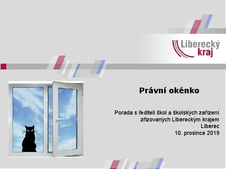 Právní okénko Porada s řediteli škol a školských zařízení zřizovaných Libereckým krajem Liberec 10.