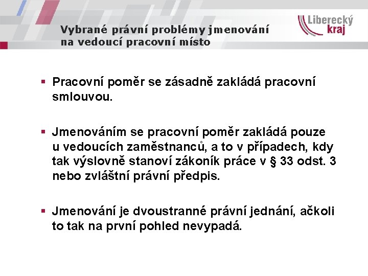 Vybrané právní problémy jmenování na vedoucí pracovní místo § Pracovní poměr se zásadně zakládá