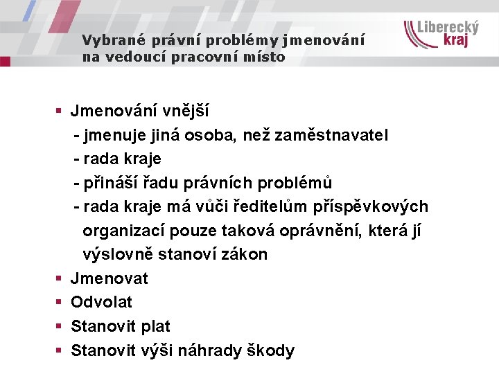 Vybrané právní problémy jmenování na vedoucí pracovní místo § Jmenování vnější - jmenuje jiná