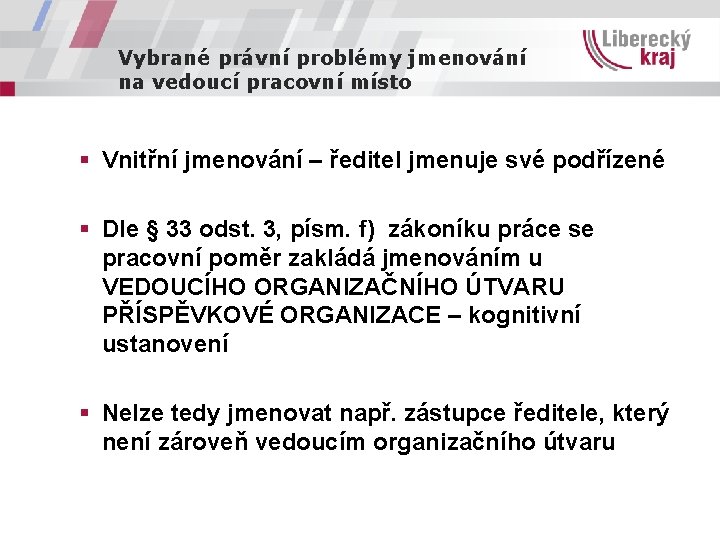 Vybrané právní problémy jmenování na vedoucí pracovní místo § Vnitřní jmenování – ředitel jmenuje