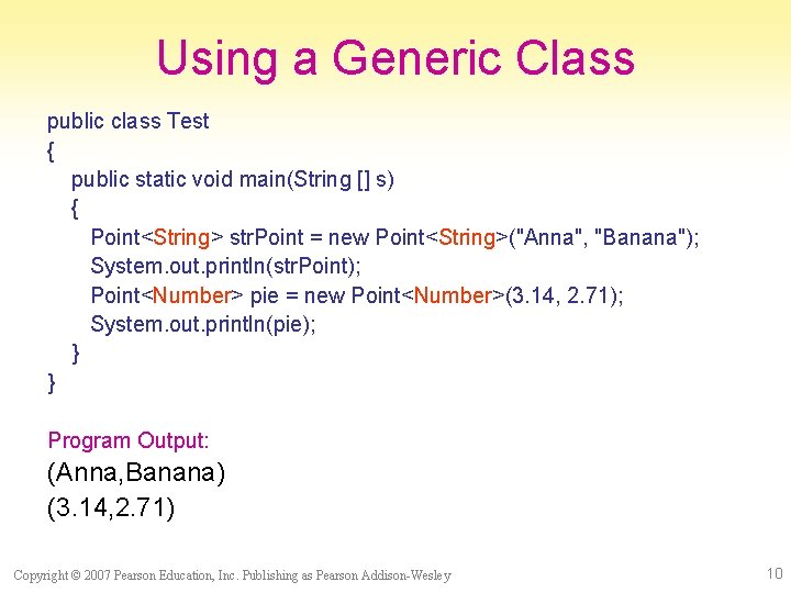 Using a Generic Class public class Test { public static void main(String [] s)