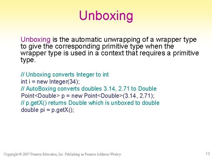 Unboxing is the automatic unwrapping of a wrapper type to give the corresponding primitive