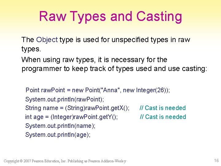 Raw Types and Casting The Object type is used for unspecified types in raw