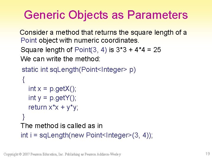 Generic Objects as Parameters Consider a method that returns the square length of a