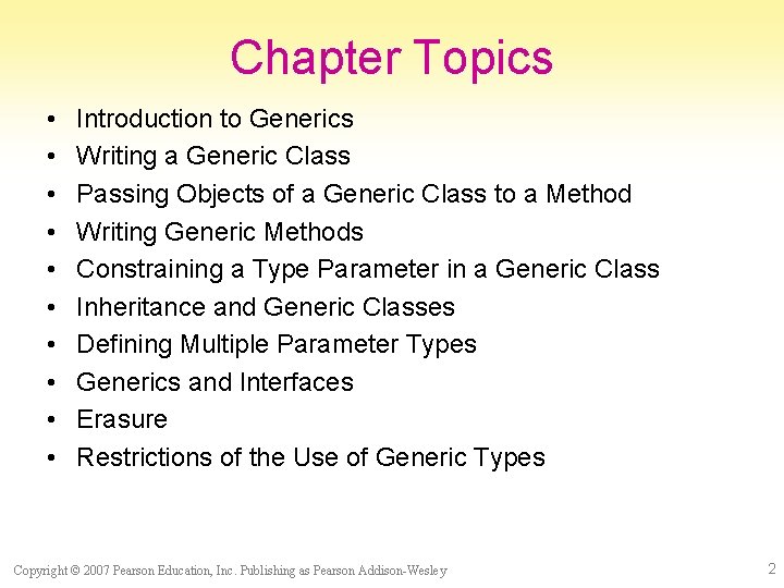 Chapter Topics • • • Introduction to Generics Writing a Generic Class Passing Objects