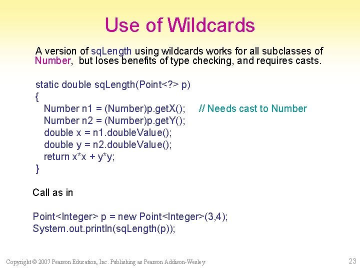 Use of Wildcards A version of sq. Length using wildcards works for all subclasses