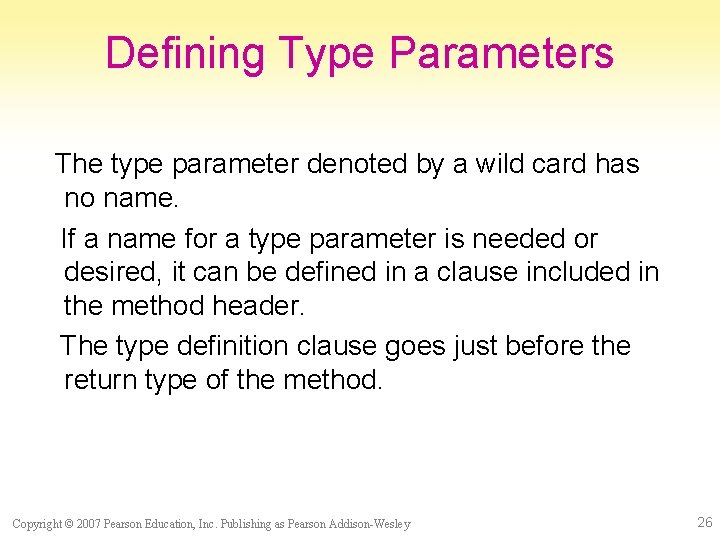 Defining Type Parameters The type parameter denoted by a wild card has no name.