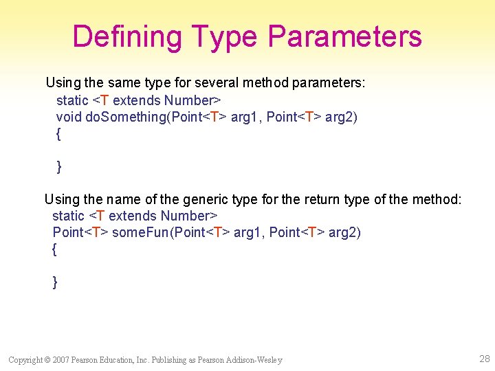 Defining Type Parameters Using the same type for several method parameters: static <T extends