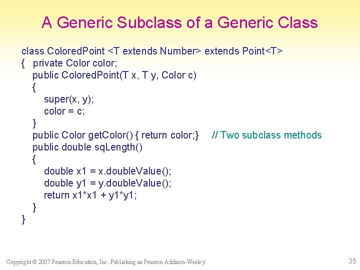 A Generic Subclass of a Generic Class class Colored. Point <T extends Number> extends