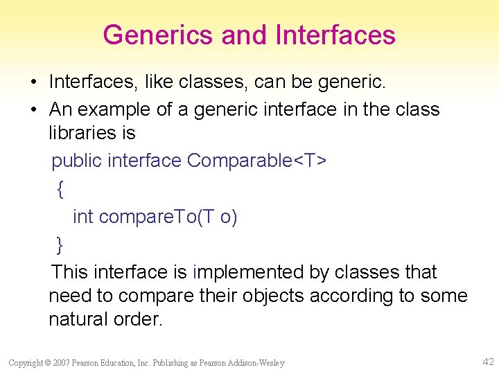 Generics and Interfaces • Interfaces, like classes, can be generic. • An example of