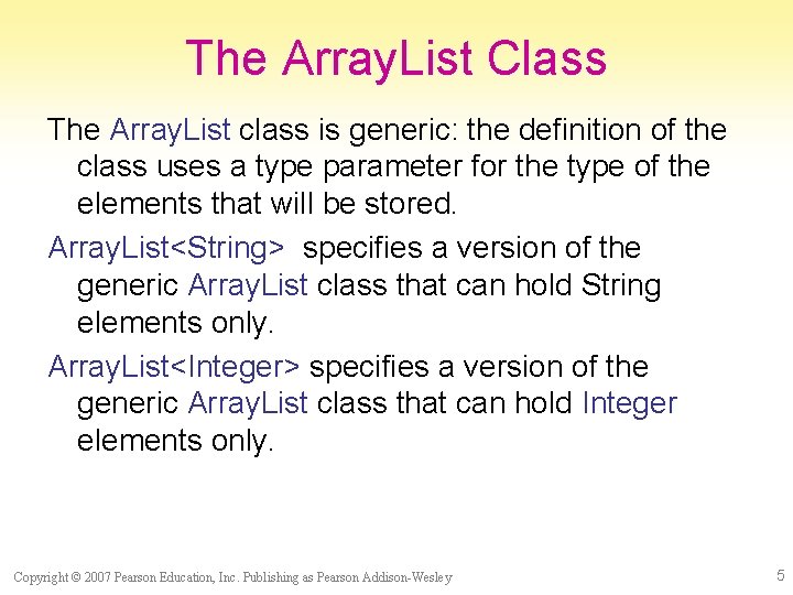 The Array. List Class The Array. List class is generic: the definition of the