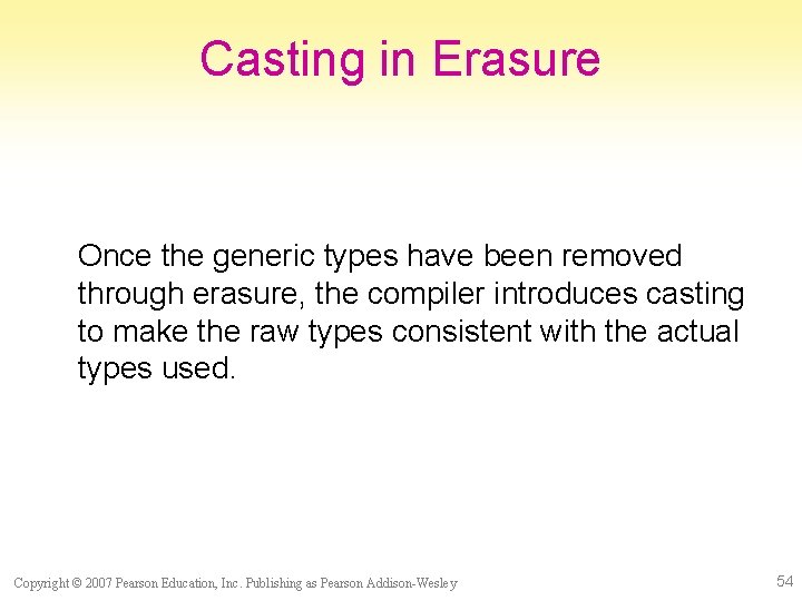 Casting in Erasure Once the generic types have been removed through erasure, the compiler