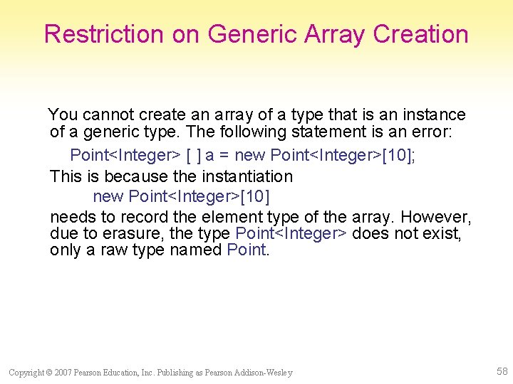 Restriction on Generic Array Creation You cannot create an array of a type that