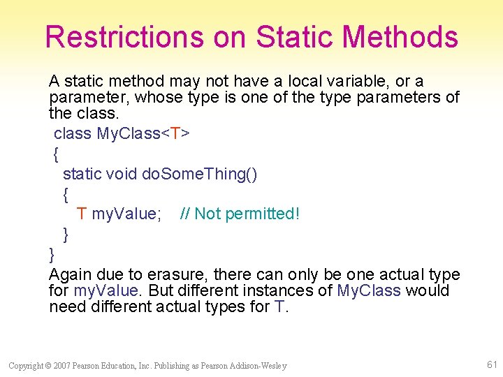 Restrictions on Static Methods A static method may not have a local variable, or