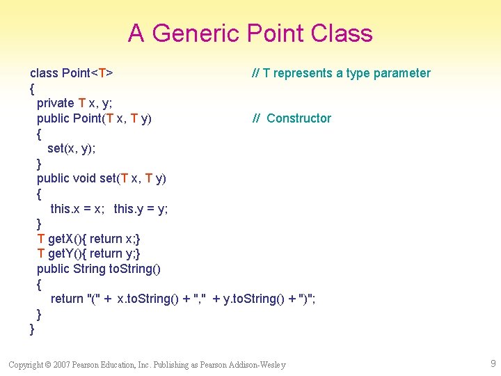 A Generic Point Class class Point<T> // T represents a type parameter { private