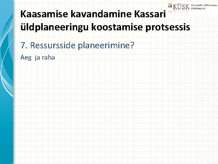 Kaasamise kavandamine Kassari üldplaneeringu koostamise protsessis 7. Ressursside planeerimine? Aeg ja raha 