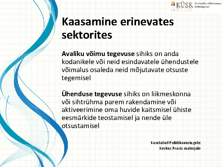 Kaasamine erinevates sektorites Avaliku võimu tegevuse sihiks on anda kodanikele või neid esindavatele ühendustele