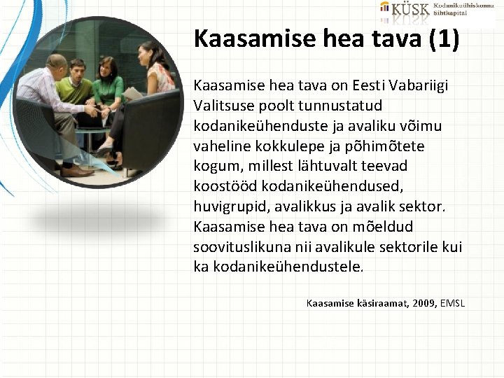 Kaasamise hea tava (1) Kaasamise hea tava on Eesti Vabariigi Valitsuse poolt tunnustatud kodanikeühenduste