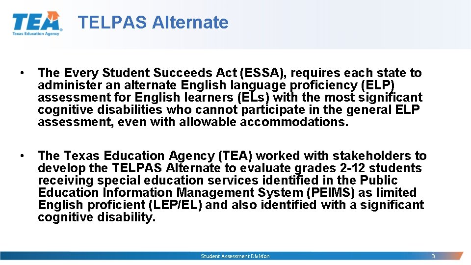 TELPAS Alternate • The Every Student Succeeds Act (ESSA), requires each state to administer