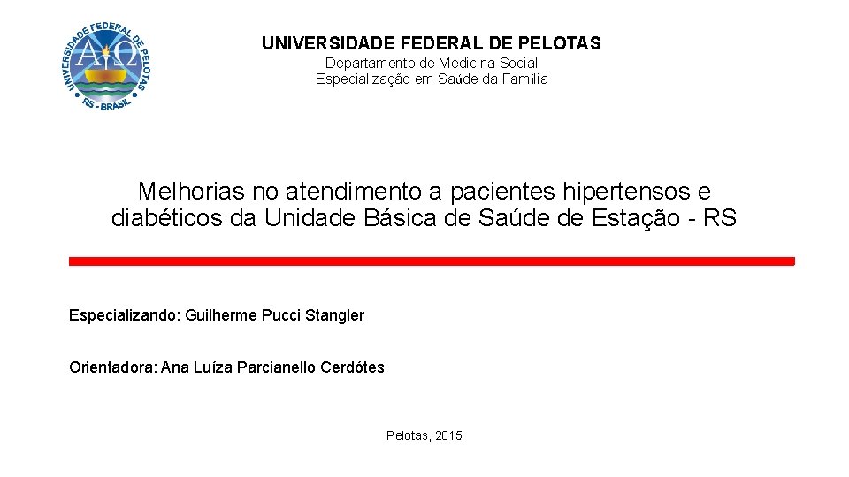 UNIVERSIDADE FEDERAL DE PELOTAS Departamento de Medicina Social Especialização em Saúde da Família Melhorias