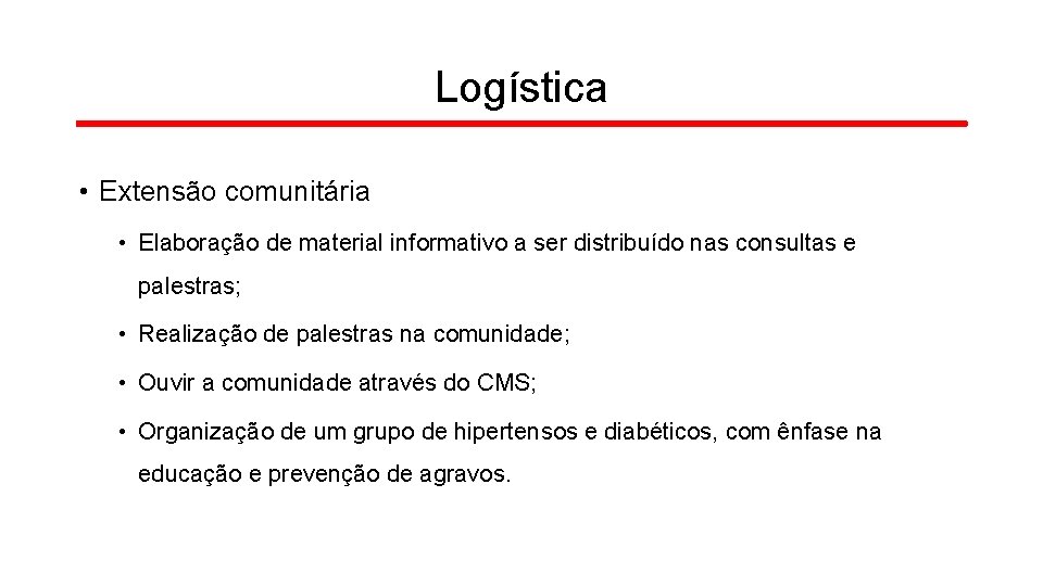 Logística • Extensão comunitária • Elaboração de material informativo a ser distribuído nas consultas