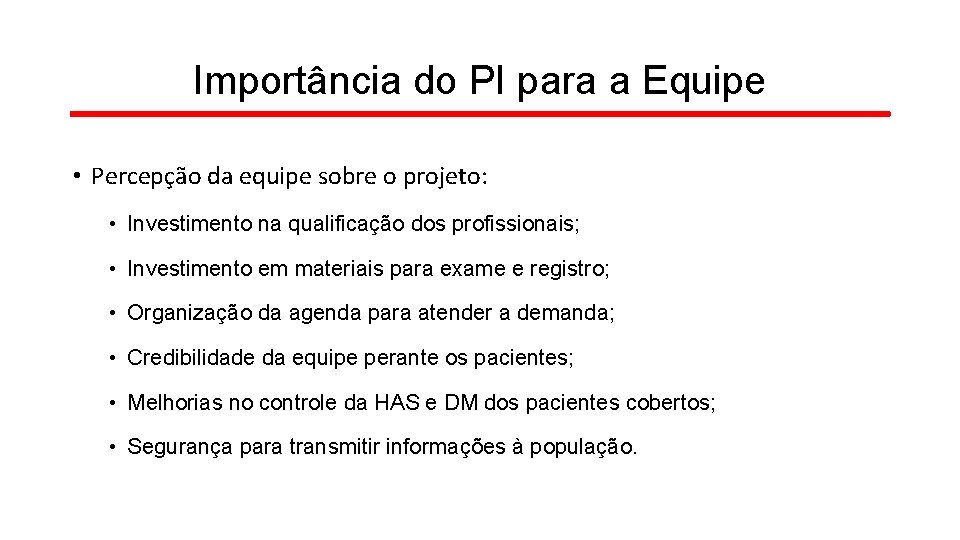 Importância do PI para a Equipe • Percepção da equipe sobre o projeto: •