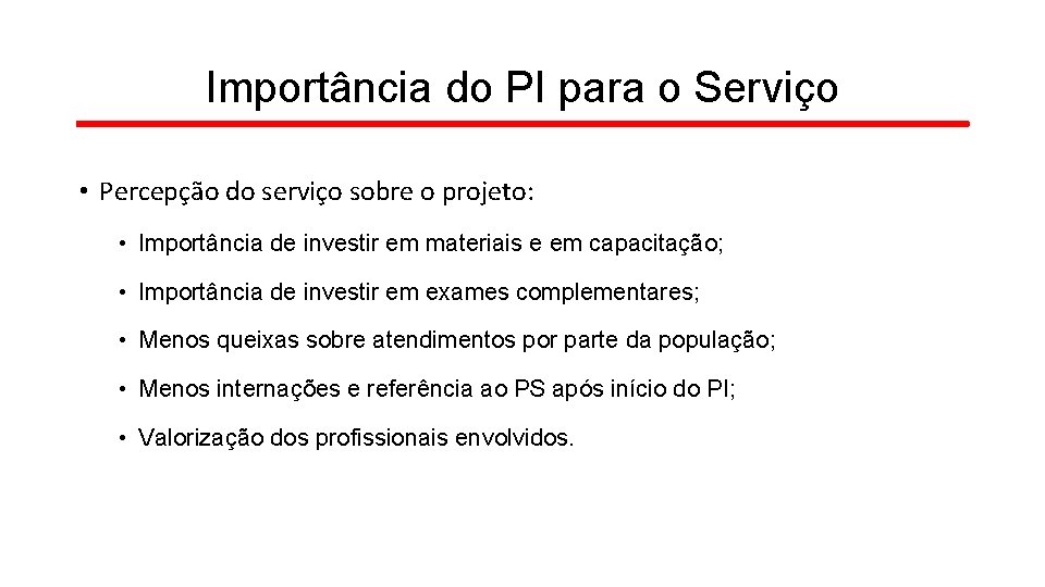 Importância do PI para o Serviço • Percepção do serviço sobre o projeto: •