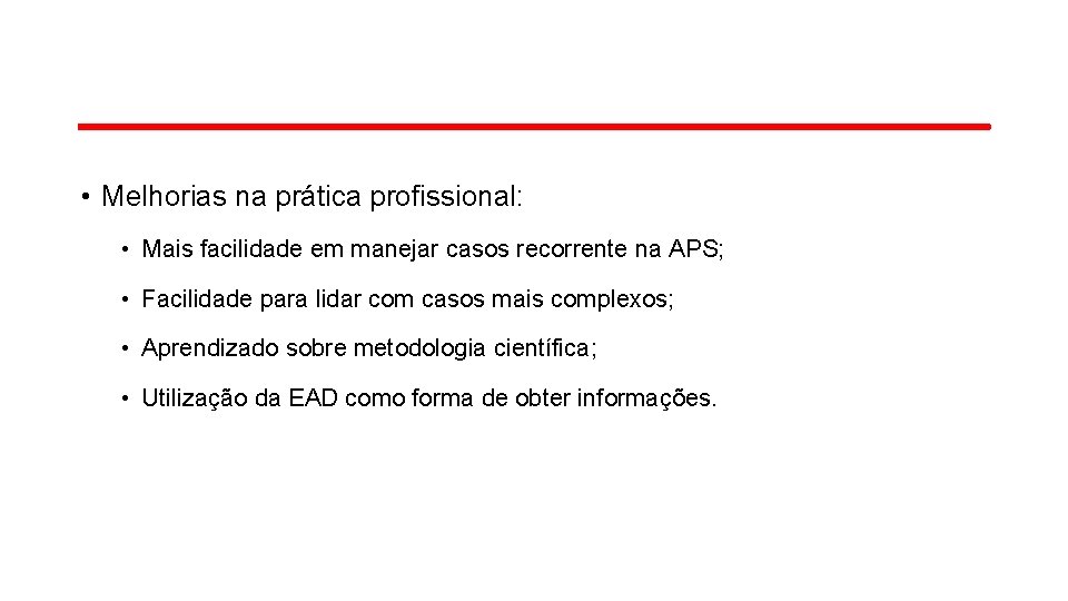 • Melhorias na prática profissional: • Mais facilidade em manejar casos recorrente na • Melhorias na prática profissional: • Mais facilidade em manejar casos recorrente na