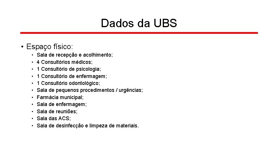 Dados da UBS • Espaço físico: • • • Sala de recepção e acolhimento;