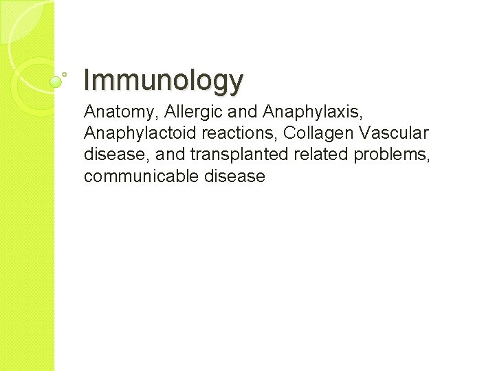 Immunology Anatomy, Allergic and Anaphylaxis, Anaphylactoid reactions, Collagen Vascular disease, and transplanted related problems,