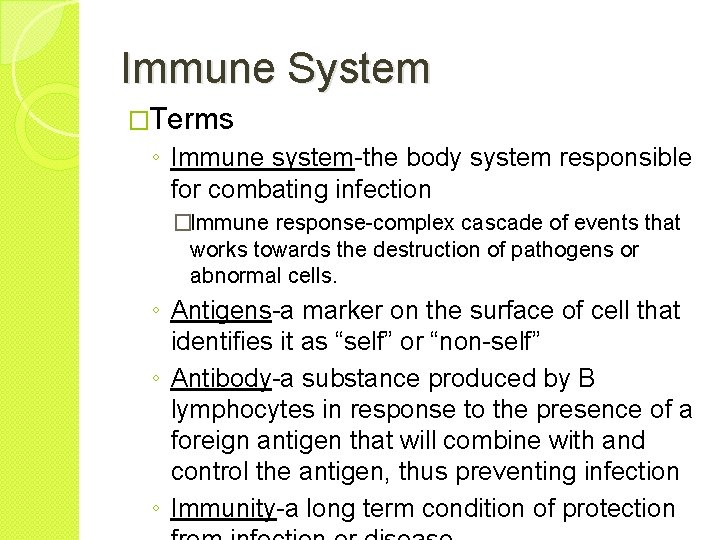 Immune System �Terms ◦ Immune system-the body system responsible for combating infection �Immune response-complex