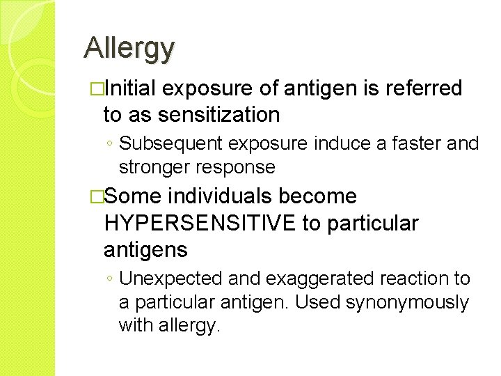 Allergy �Initial exposure of antigen is referred to as sensitization ◦ Subsequent exposure induce